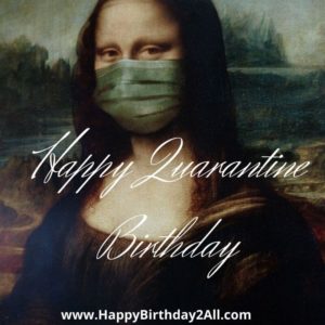 Happy Monalisa Quarantine Birthday