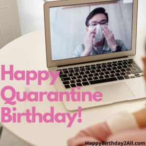 Happy Quarantine Birthday!