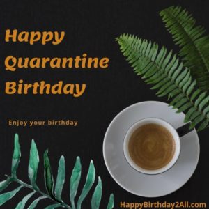 Happy Quarantine Birthday tea