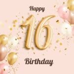 Why Is 16th Birthday Important? 16th Birthday Significance