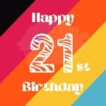 Why Is 21st Birthday Important? 21st Birthday Significance
